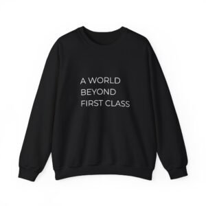 A World Beyond First Class Sweatshirt, Cozy Unisex Crewneck, Inspirational Gift, Travel Lover Apparel, Leisure Wear